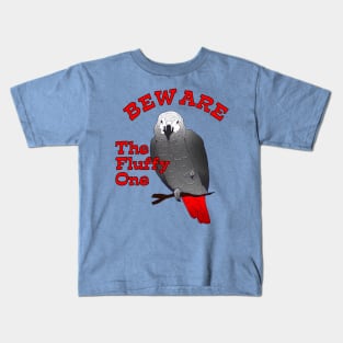 African Grey Parrot ~ Beware the Fluffy One Kids T-Shirt